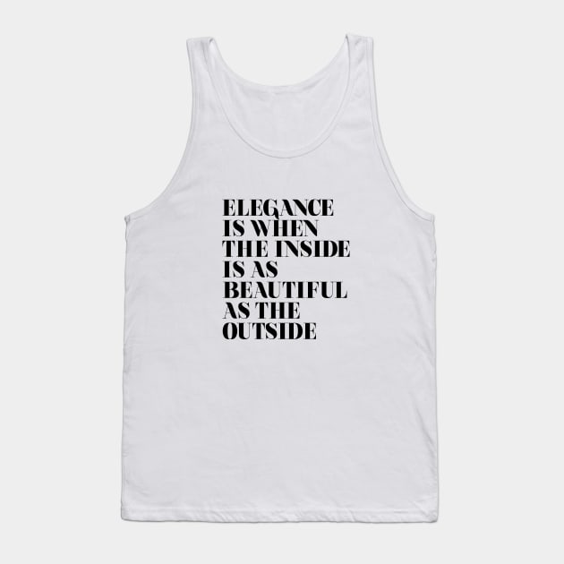 Elegance is when the inside is as beautiful as the outside Tank Top by MotivatedType